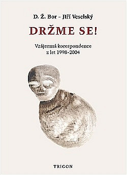 Držme se! Vzájemná korespondence z let 1998–2004