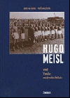 Hugo Meisl aneb Vynález moderního fotbalu