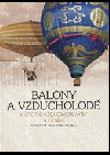Balony a vzducholodě - historie vzduchoplavby a létání