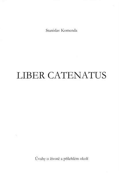 Liber catenatus: úvahy o životě a přilehlém okolí: prosinec 2003 – září 2004 (10 měsíců)