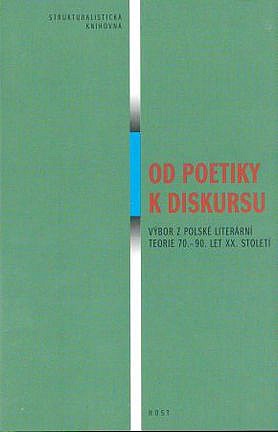 Od poetiky k diskursu. Výbor z polské literární teorie 70.–90. let XX. století