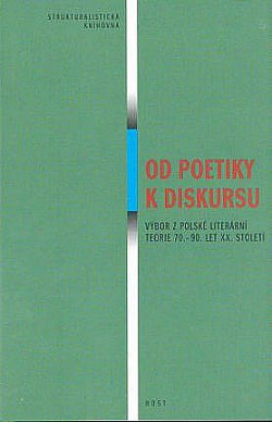 Od poetiky k diskursu. Výbor z polské literární teorie 70.–90. let XX. století