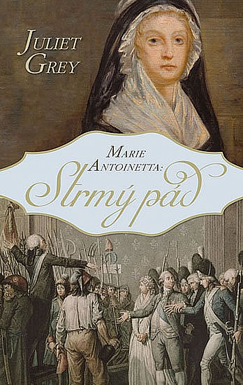 Marie Antoinetta: Strmý pád