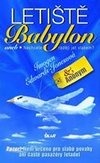 Letiště Babylon aneb Nechcete raději jet vlakem?