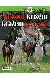Na koni křížem krážem po Česku
