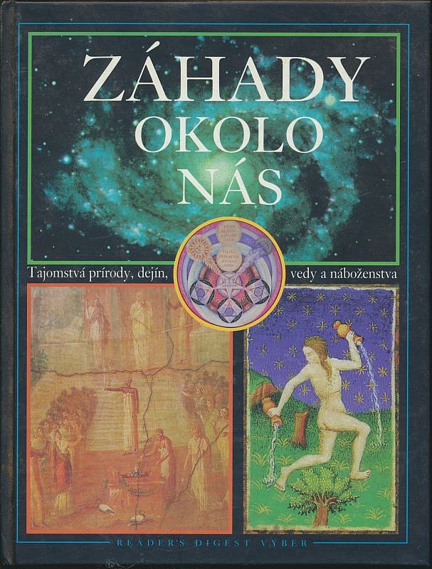 Záhady okolo nás - Tajomstvá prírody, dejín, vedy a náboženstva