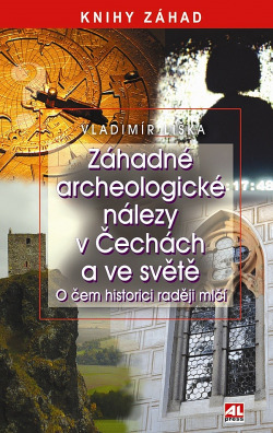 Záhadné archeologické nálezy v Čechách a ve světě