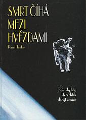 Smrt číhá mezi hvězdami: Osudy lidí, kteří chtěli dobýt vesmír