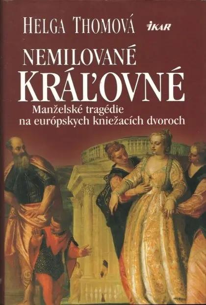 Nemilované kráľovné - Manželské tragédie na európskych kniežacích dvoroch