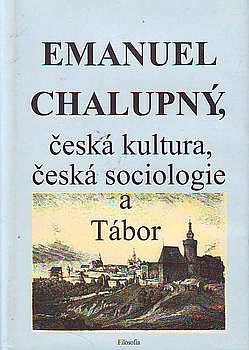 Emanuel Chalupný, česká kultura, česká sociologie a Tábor