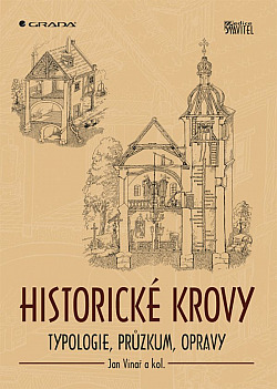 Historické krovy: Typologie, průzkum, opravy