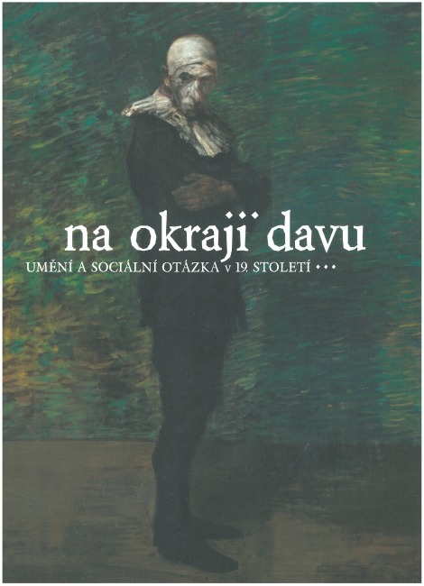 Na okraji davu : Umění a sociální otázka v 19. století