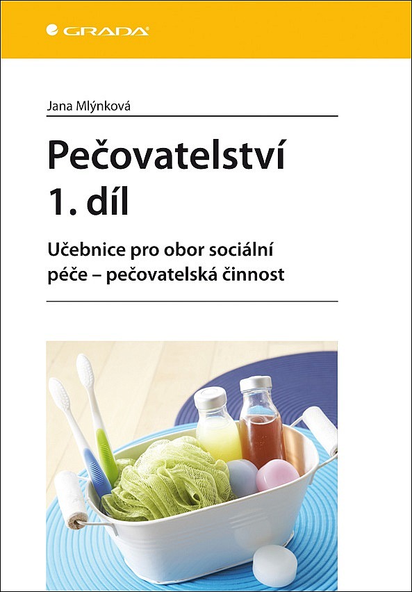 Pečovatelství 1. díl:Učebnice pro obor sociální péče - pečovatelská činnost