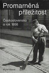 Promarněná příležitost: Československo a rok 1956