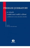 Přehled judikatury ve věcech vztahů mezi rodiči a dětmi (s přihlédnutím k novému občanskému zákoníku)