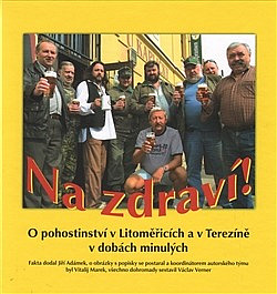 Na zdraví! O pohostinství v Litoměřicích a v Terezíně v dobách minulých