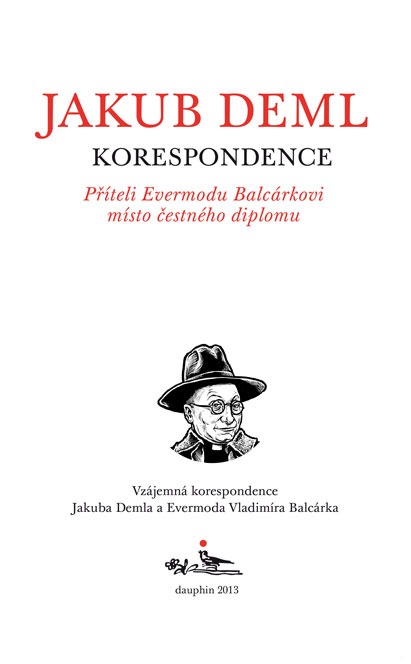 Příteli Evermodu Balcárkovi místo čestného diplomu: Vzájemná korespondence Jakuba Demla a Evermoda Vladimíra Balcárka