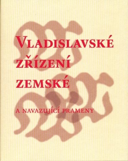 Vladislavské zřízení zemské - a navazující prameny (Svatováclavská smlouva a Zřízení o ručnicích)