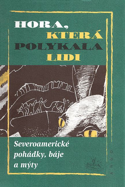 Hora, která polykala lidi: Severoamerické pohádky, báje a mýty