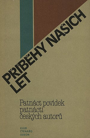 Příběhy našich let: Patnáct povídek patnácti českých autorů