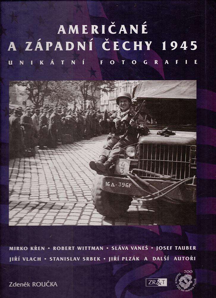 Američané a západní Čechy 1945: Unikátní fotografie