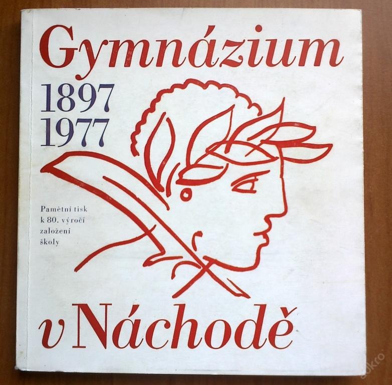 Gymnázium v Náchodě 1897-1977.  Pamětní tisk k 80. výročí založení školy.