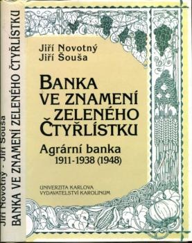 Banka ve znamení zeleného čtyřlístku: Agrární banka 1911-1938 (1948)