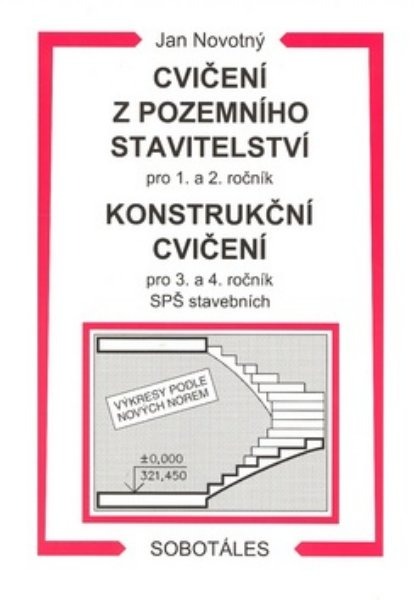 Cvičení z pozemního stavitelství pro 1. a 2. ročník  a konstrukční cvičení pro 3. a 4. ročník SPŠ stavebních