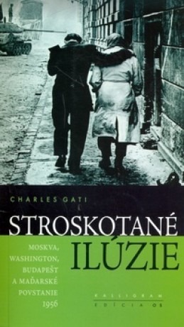 Stroskotané ilúzie - Moskva, Washington, Budapešť a maďarské povstanie 1956