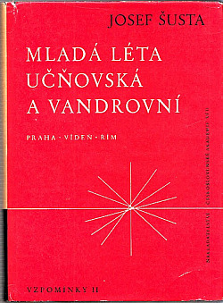 Mladá léta učňovská a vandrovní : Praha - Vídeň - Řím : vzpomínky II