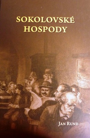 Sokolovské hospody: historie, architektura, lidé : 1812-2012