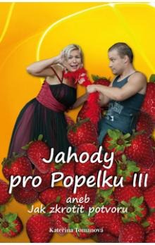 Jahody pro Popelku III aneb jak zkrotit potvoru