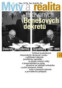 Mýty a realita takzvaných Benešových dekretů: Dekrety prezidenta republiky 1940-1945