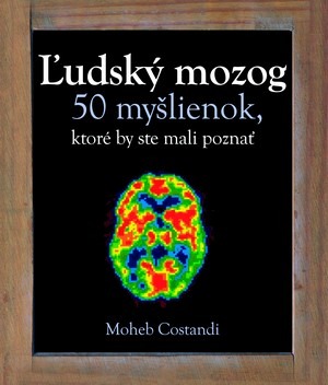 Ľudský mozog - 50 myšlienok, ktoré by ste mali poznať