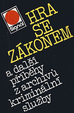 Hra se zákonem a další příběhy z archivů kriminální služby