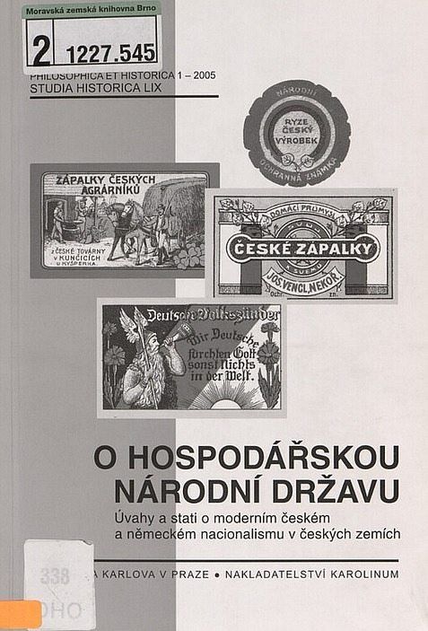 O hospodářskou národní državu: Úvahy a stati o moderním českém a německém nacionalismu v českých zemích