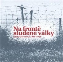 Na frontě studené války - Československo 1948-1956