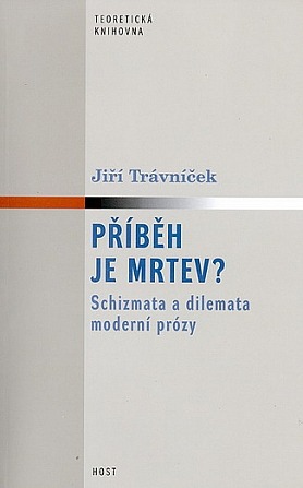 Příběh je mrtev? Schizmata a dilemata moderní prózy