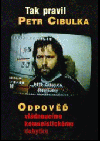 Tak pravil Petr Cibulka - Odpověď vládnoucímu komunistickému dobytku