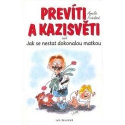 Prevíti a kazisvěti aneb jak se nestat dokonalou matkou