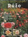 Růže - druhy, kultivary a užitečné rady pro jejich ošetřování a řez