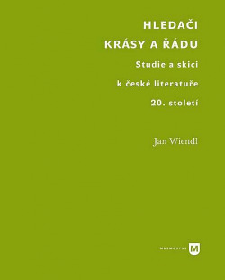 Hledači krásy a řádu. Studie a skici k české literatuře 20. století