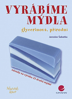 Vyrábíme mýdla – glycerinová, přírodní