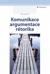 Komunikace, argumentace, rétorika