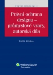 Právní ochrana designu – průmyslové vzory, autorská díla