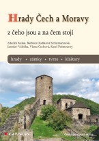 Hrady Čech a Moravy - z čeho jsou a na čem stojí, hrady, zámky, tvrze, kláštery