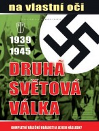 Druhá světová válka 1939-1945 na vlastní oči