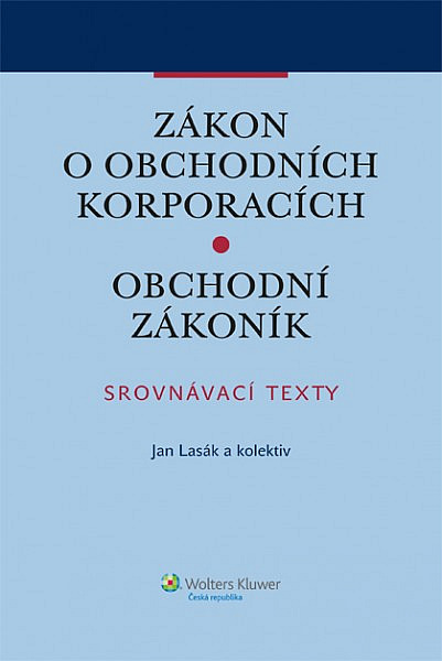 Zákon o obchodních korporacích. Obchodní zákoník. Srovnávací texty