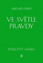 Ve světle Pravdy - Poselství Grálu III