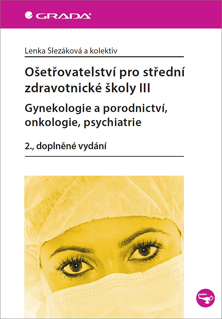 Ošetřovatelství pro střední zdravotnické školy III - gynekologie a porodnictví, onkologie, psychiatrie